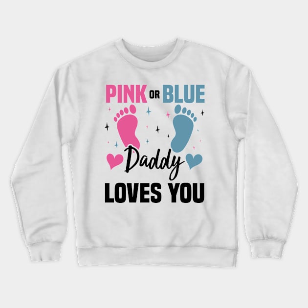 Pink or Blue Daddy Loves You, Gender Reveal And Baby Gender Crewneck Sweatshirt by BenTee